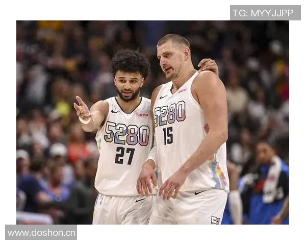 穆雷称赞约基奇中锋助攻王地位展现无私精神超越天勾风范